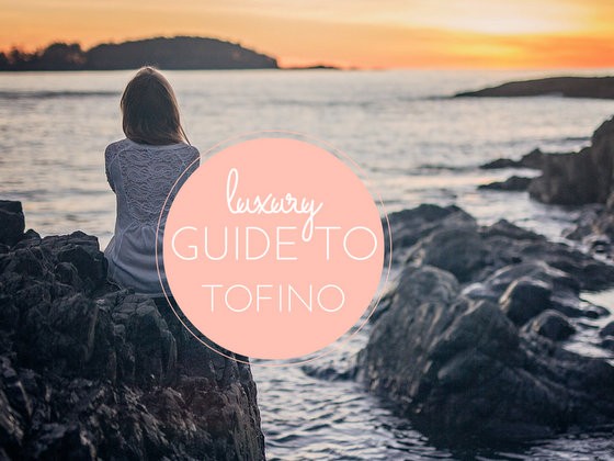 luxury guide to tofino